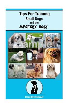 Coperta cărții 'Tips For Training Small Dogs! - Dean Greenstreet'