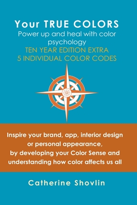 Your True Colors: Power Up and Heal with Color Psychology - Catherine Shovlin