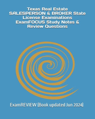 Texas Real Estate SALESPERSON & BROKER State License Examinations ExamFOCUS Study Notes & Review Questions -