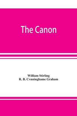 The canon: an exposition of the pagan mystery perpetuated in the Cabala as the rule of all the arts - William Stirling