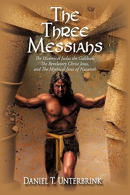 Coperta cărții 'The Three Messiahs: The Historical Judas the Galilean, The Revelatory Christ Jesus, and The Mythical Jesus of Nazareth'