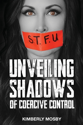 Coperta cărții 'Unveiling Shadows of Coercive Control - Kimberly Mosby'