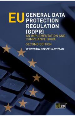 Coperta cărții 'EU General Data Protection Regulation (GDPR): An implementation and compliance guide - It Governance Privacy Team'