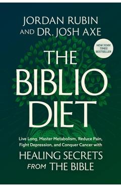 Poza produsului The Biblio Diet: Live Long, Master Metabolism, Reduce Pain, Fight Depression, and Conquer Cancer with Healing Secrets from the Bible - Jordan Rubin