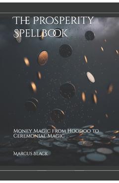 Poza produsului The Prosperity Spellbook: Money Magic from Hoodoo to Ceremonial Magic - Marcus Black