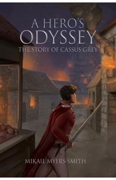Coperta cărții 'A Hero's Odyssey: The Story of Cassus Grey - Mikail Myers-smith'