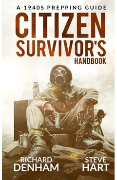 Coperta cărții 'Citizen Survivor's Handbook: A 1940s Prepping Guide - Steve Hart'