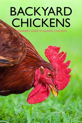Backyard Chickens: Beginner's Guide to Raising Chickens: Guide to Keeping Chickens - Peggy Allport