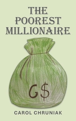 The Poorest Millionaire - Carol Chruniak