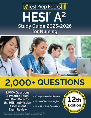 HESI A2 Study Guide 2025-2026 for Nursing: 2,000+ Questions (6 Practice Tests) and Prep Book for the HESI Admission Assessment Exam Review [12th Editi - Lydia Morrison