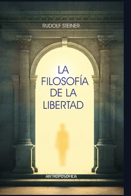 La filosofía de la libertad: Elementos básicos de una cosmovisión moderna del mundo - José Llinas
