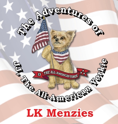 The Adventures of JJ, The All-American Yorkie Special Edition - Lk Menzies