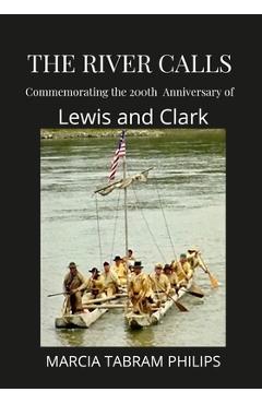 Coperta cărții 'The River Calls: Commemorating the 200th Anniversary of Lewis and Clark - Marcia Tabram Philips'