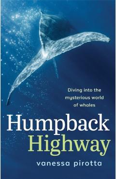 Humpback Highway: Diving into the mysterious world of whales - Vanessa Pirotta