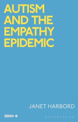 Autism and the Empathy Epidemic - Janet Harbord