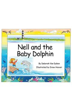 Coperta cărții 'Nell and the Baby Dolphin - Deborah Van Dyken'