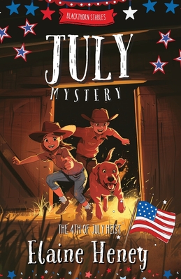 The 4th of July Heist Blackthorn Stables July Mystery - Elaine Heney