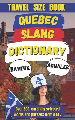 Coperta cărții 'Quebec Slang Dictionary: A Fun and Quirky Guide to the Language of La Belle Province - Slang Mania'