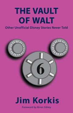 Poza produsului The Vault of Walt: Volume 6: Other Unofficial Disney Stories Never Told - Jim Korkis