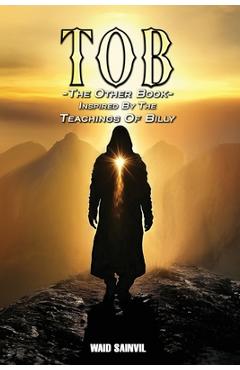 Coperta cărții 'Tob: The Other Book: Inspired By The Teachings Of Billy - Waid Sainvil'