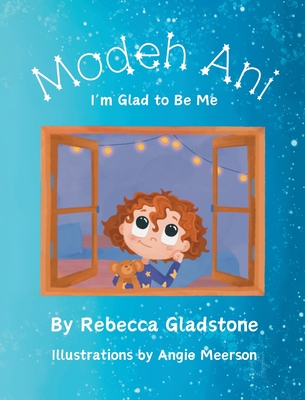 Coperta cărții 'Modeh Ani I'm Glad to Be Me - Rebecca Gladstone'