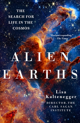 Alien Earths: The Search for Life in the Cosmos - Lisa Kaltenegger