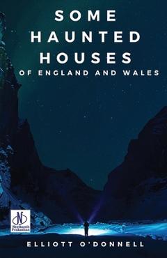 Coperta cărții 'Some Haunted Houses of England Wales - Elliott O. Donnell'