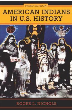 Poza produsului American Indians in U.S. History: Third Edition Volume 248 - Roger L. Nichols