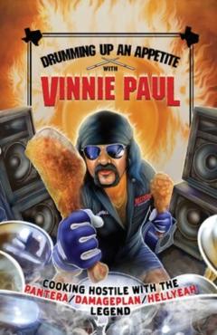 Coperta cărții 'Drumming Up an Appetite with Vinnie Paul - Vinnie Paul'