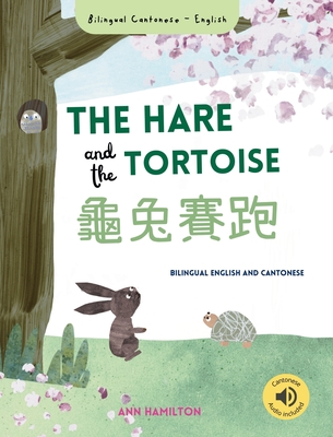 Coperta cărții 'The Hare and the Tortoise 龜兔賽跑: (Bilingual Cantonese with Jyutping and English - Traditional Chinese Version) - Ann'