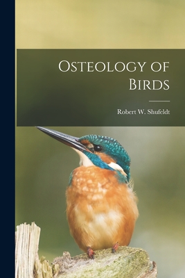 Osteology of Birds - Robert W. 1850-1934 Shufeldt