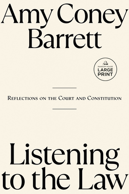Listening to the Law: Reflections on the Court and Constitution - Amy Coney Barrett
