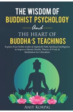 Coperta cărții 'The Wisdom of Buddhist Psychology & The Heart of Buddha's teachings: Explore Four Noble truths & Eightfold Path,'