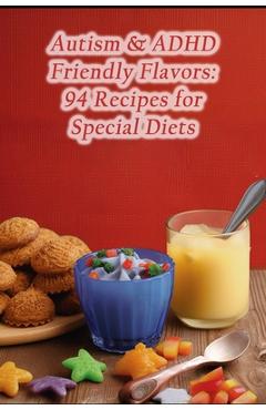 Coperta cărții 'Autism & ADHD Friendly Flavors: 94 Recipes for Special Diets - Calliope Evangeline Frost'