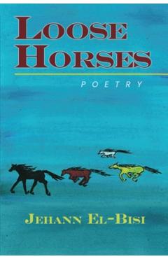 Poza produsului Loose Horses: Poetry - Jehann El-bisi
