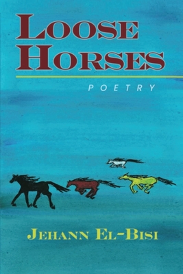Loose Horses: Poetry - Jehann El-bisi