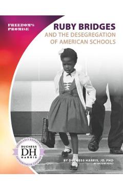 Coperta cărții 'Ruby Bridges and the Desegregation of American Schools - Duchess Harris'