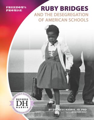 Coperta cărții 'Ruby Bridges and the Desegregation of American Schools - Duchess Harris'