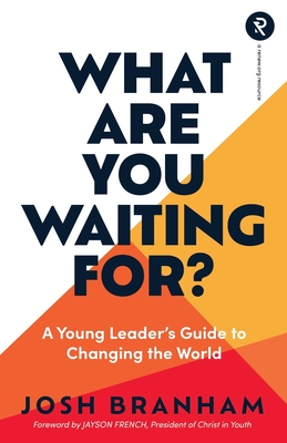 What Are You Waiting For?: A Young Leader's Guide to Changing the World - Jayson French
