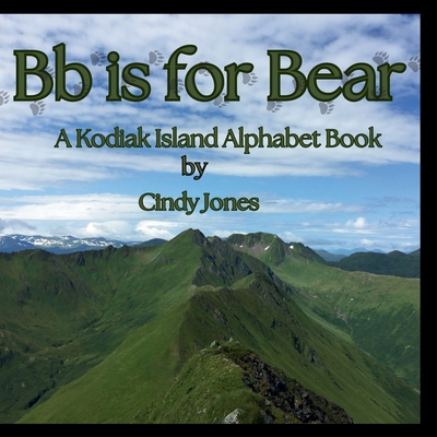 Coperta cărții 'Bb is for Bear: A Kodiak Island Alphabet Book - Cindy Jones'
