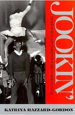 Coperta cărții 'Jookin': The Rise of Social Dance Formations in African-American Culture - Katrina Hazzard-gordon'
