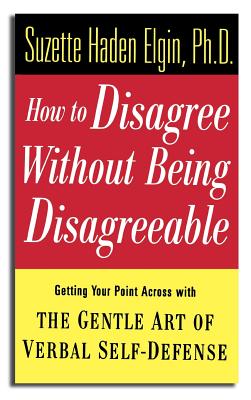 Coperta cărții 'How to Disagree Without Being Disagreeable: Getting Your Point Across with the Gentle Art of Verbal Self-Defense -'