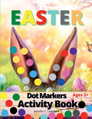 Coperta cărții 'Easter Dot Markers Activity Book for Kids, Preschool, Kindergarten, Toddlers: Dot Coloring Book for Kids and Toddlers'