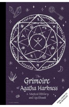 The Grimoire of Agatha Harkness: A Magical History and Spellbook - Agatha Harkness