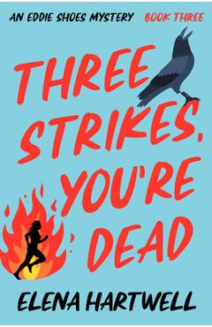 Poza produsului Three Strikes, You're Dead - Elena Hartwell