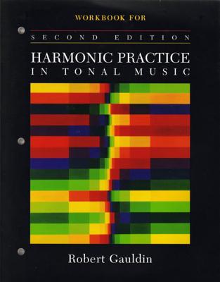 Workbook: For Harmonic Practice in Tonal Music, Second Edition - Robert Gauldin