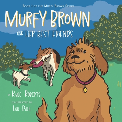 Murfy Brown and Her Best Friends - Kyle Roberts