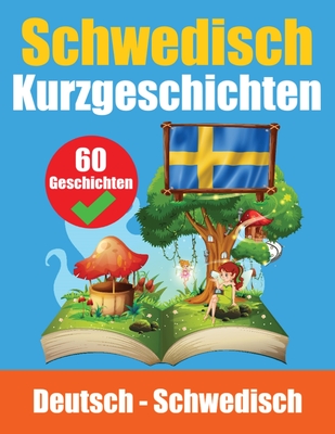 Kurzgeschichten auf Schwedisch Schwedisch und Deutsch nebeneinander: Lernen Sie die schwedische Sprache Für Kinder Geeignet - Auke De Haan