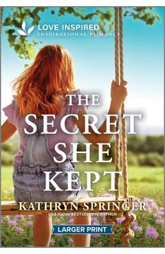The Secret She Kept: An Uplifting Inspirational Romance - Kathryn Springer
