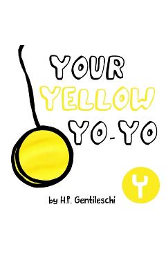 Coperta cărții 'Your Yellow Yo-Yo: The Letter Y Book - H. P. Gentileschi'